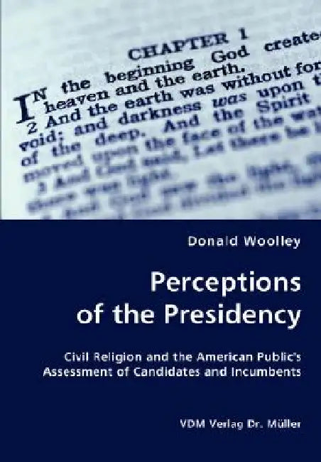 Perceptions of the Presidency by Donald Woolley