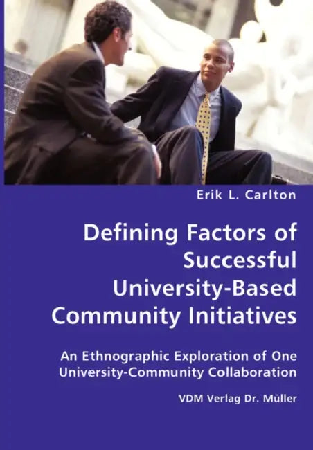 Defining Factors of Successful University-Based Community Initiatives by Erik L. Carlton