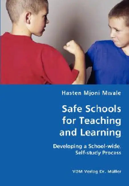 Safe Schools for Teaching and Learning by Hasten Mjoni Mwale
