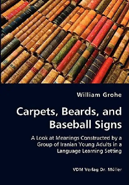 Carpets, Beards, and Baseball Signs by William Grohe