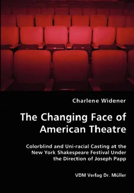 The Changing Face of American Theatre by Charlene Widener