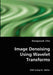 Image Denoising Using Wavelet Transforms by Dongwook Cho