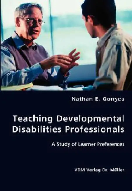Teaching Developmental Disabilities Professionals by Nathan E. Gonyea