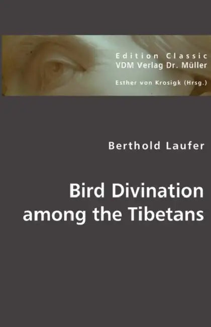 Bird Divination among the Tibetans by Bernhard Laufer
