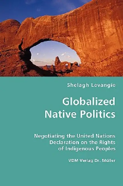 Globalized Native Politics by Shelagh Levangie