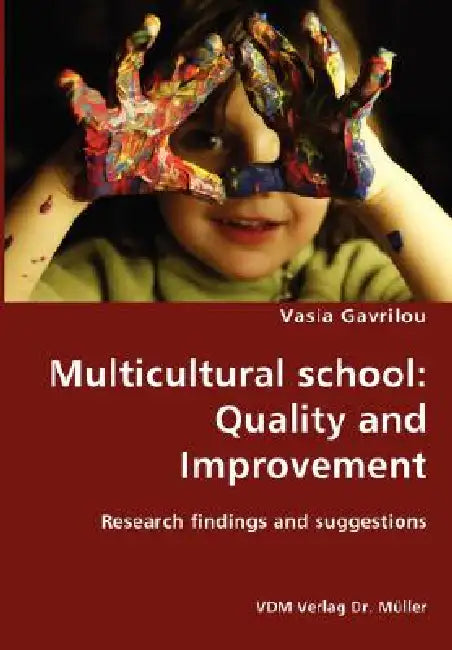 Multicultural school: Quality and Improvement- Research findings and suggestions by Vasia Gavrilou