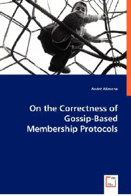 On the Correctness of Gossip-Based Membership Protocols by André Allavena