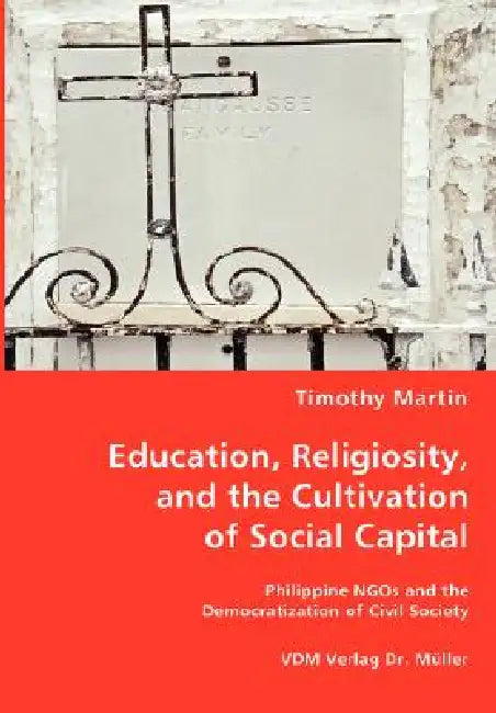 Education, Religiosity, and the Cultivation of Social Capital by Timothy Martin