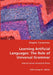 Learning Artificial Languages: The Role of Universal Grammar by Angela Carpenter