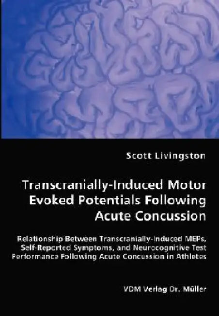 Transcranially-Induced Motor Evoked Potentials Following Acute Concussion by Scott Livingston