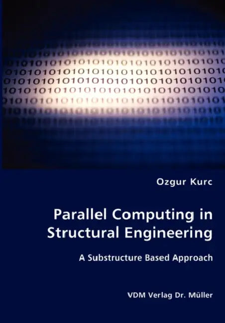 Parallel Computing in Structural Engineering by Ozgur Kurc