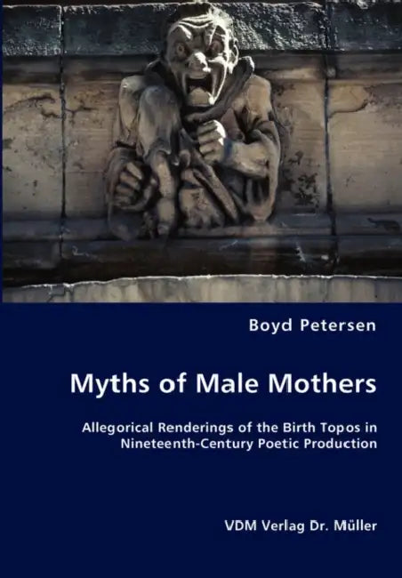 Myths of Male Mothers by Boyd Petersen