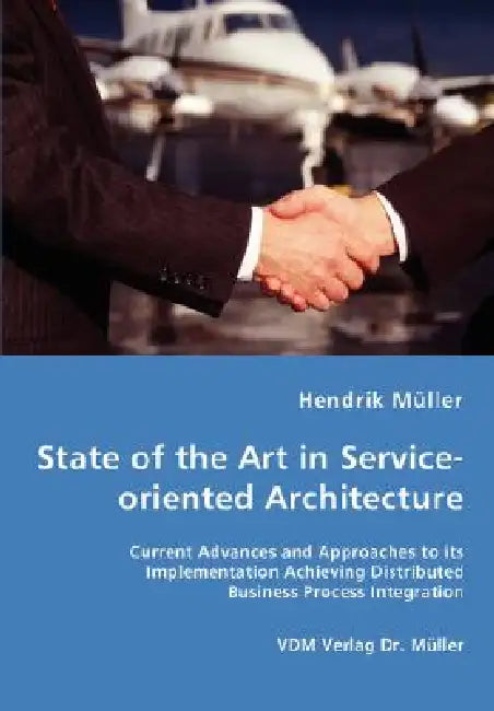 State of the Art in Service-oriented Architecture by Hendrik Müller