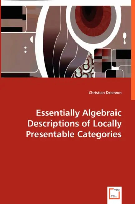 Essentially Algebraic Descriptions of Locally Presentable Categories by Christian Dzierzon