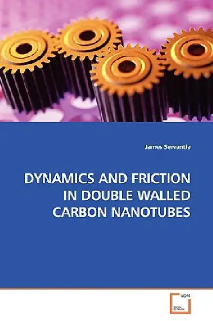 Dynamics and Friction in Double Walled Carbon Nanotubes by James Servantie