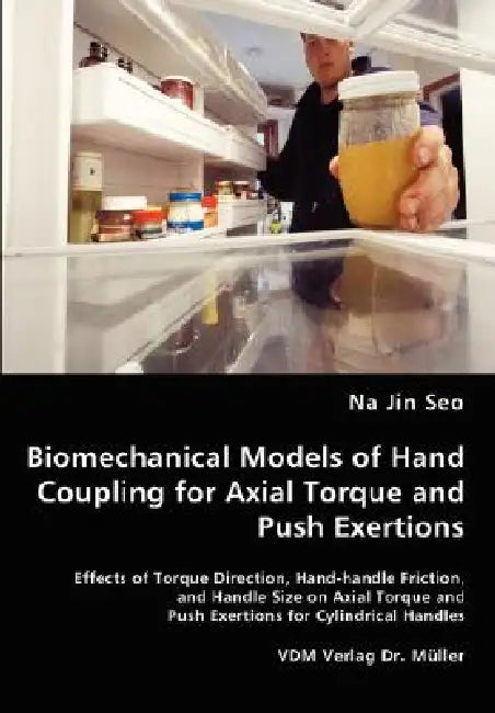 Biomechanical Models of Hand Coupling for Axial Torque and Push Exertions by Na Jin Seo