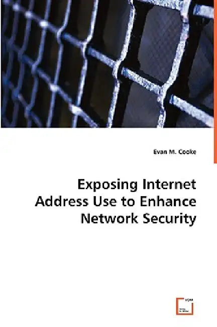 Exposing Internet Address Use to EnhanceNetwork Security by Evan M. Cooke