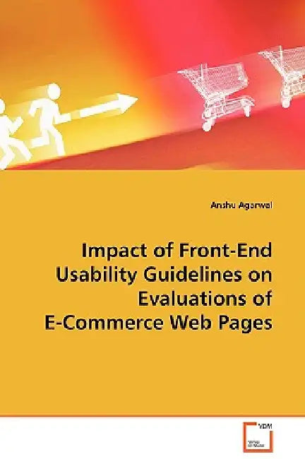 Impact of Front-End Usability Guidelines on Evaluations of E-Commerce Web Pages by Anshu Agarwal