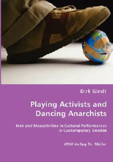 Playing Activists and Dancing Anarchists by Dirk Gindt