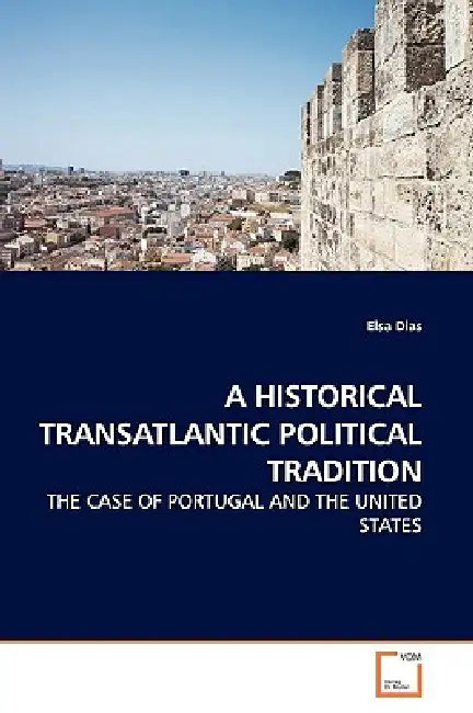 A Historical Transatlantic Political Tradition by Elsa Dias