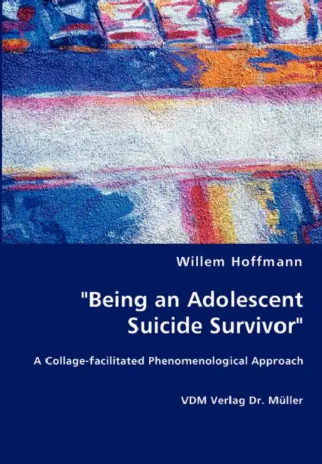 "Being an Adolescent Suicide Survivor" by Willem Hoffmann