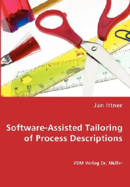 Software-Assisted Tailoring of Process Descriptions by Jan Ittner
