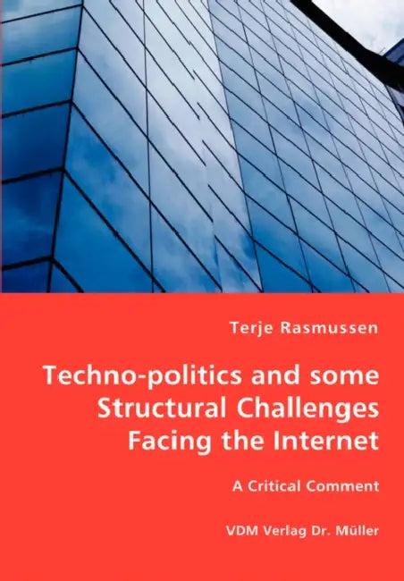Techno-politics and some Structural Challenges Facing the Internet by Terje Rasmussen