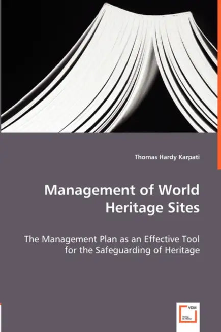 Management of World Heritage Sites by Thomas Hardy Karpati