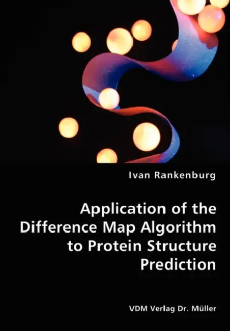 Application of the Difference Map Algorithm to Protein Structure Prediction by Ivan Rankenburg