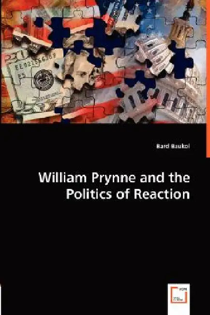 William Prynne and the Politics of Reaction by Bard Baukol