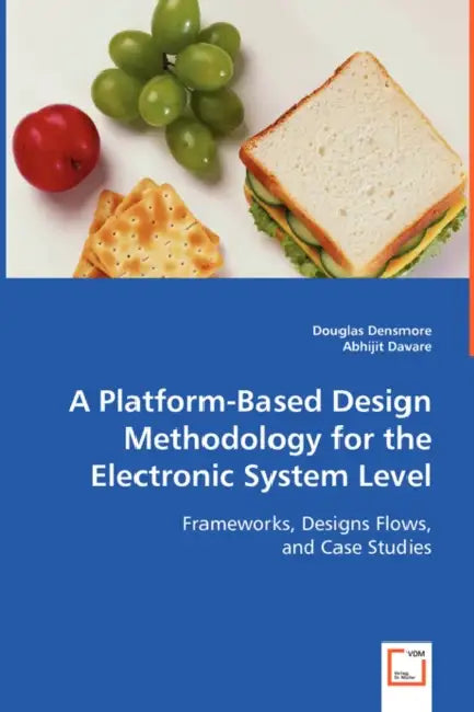 A Platform-Based Design Methodology for the Electronic System Level by Douglas Densmore, Abhijit Davare