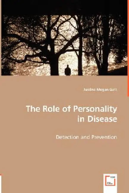 The Role of Personality in Disease by Justine Megan Gatt