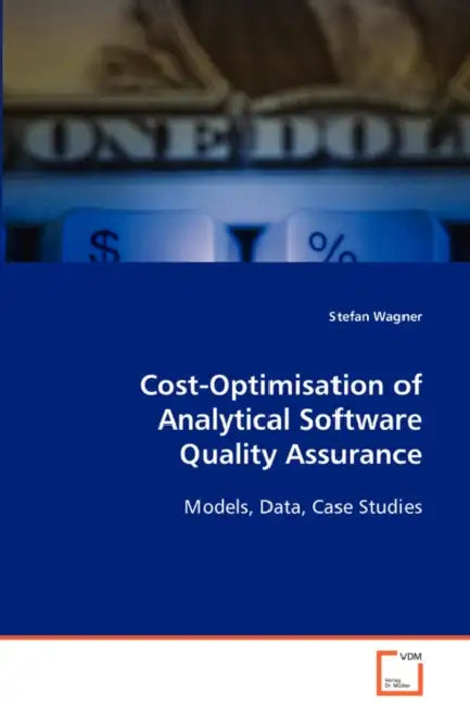 Cost-Optimisation of Analytical Software Quality Assurance by Stefan Wagner