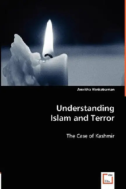 Understanding Islam and Terror - The Case of Kashmir by Amritha Venkatraman