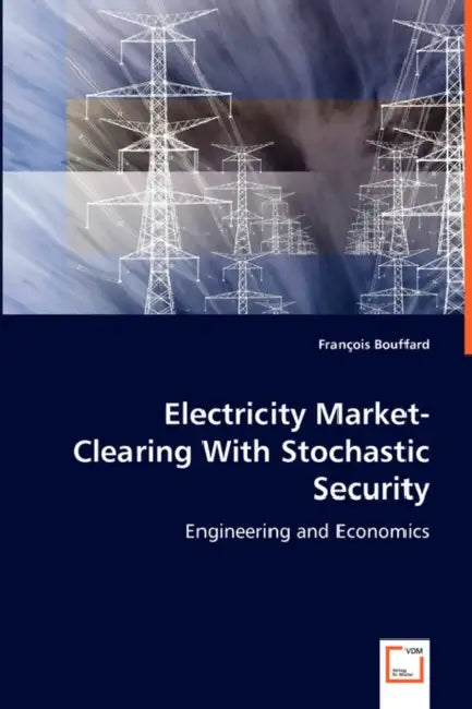 Electricity Market-Clearing With Stochastic Security by François Bouffard