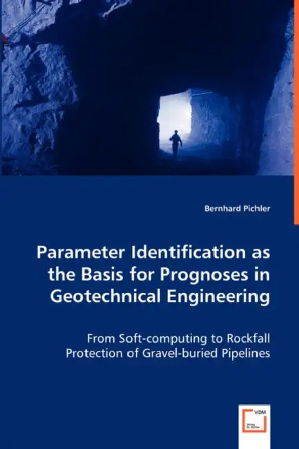 Parameter Identification as the Basis for Prognoses in Geotechnical Engineering by Bernhard Pichler