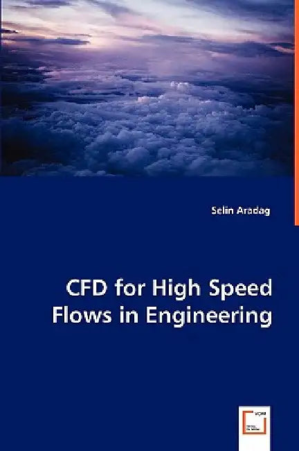 CFD for High Speed Flows in Engineering by Selin Aradag