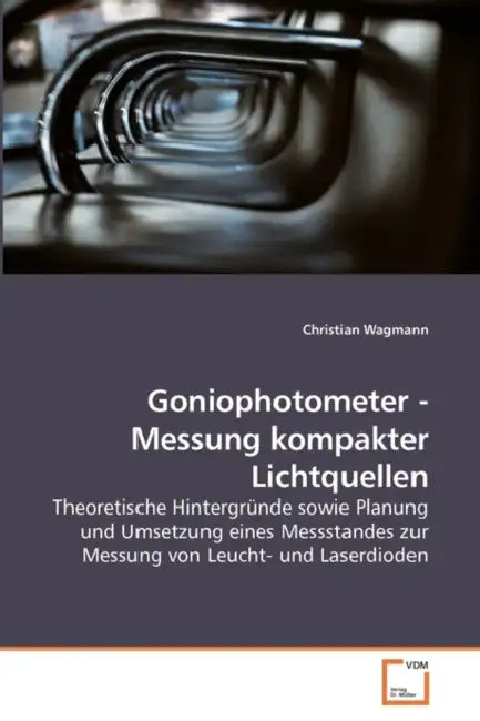 Goniophotometer - Messung Kompakter Lichtquellen by Christian Wagmann