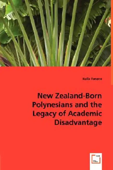 New Zealand-Born Polynesians and the Legacy of Academic Disadvantage by Naila Fanene