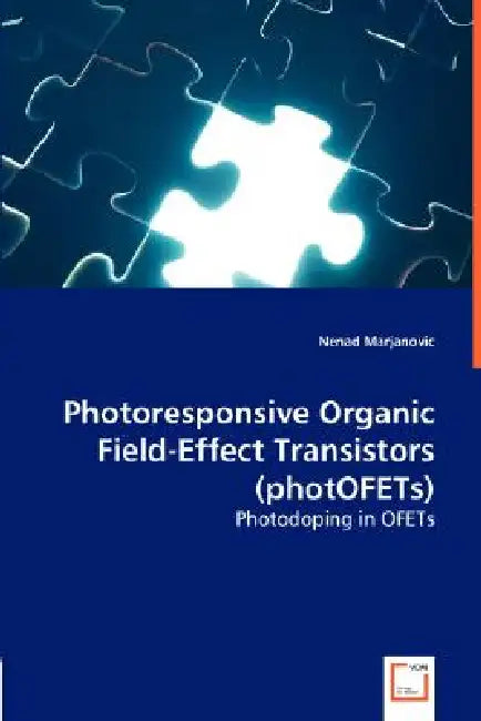 Photoresponsive Organic Field-Effect Transistors (photOFETs) by Nenad Marjanovic