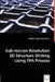 Sub-micron Resolution 3D Structure Writing Using TPA Process by Zahidur Rahim Chowdhury