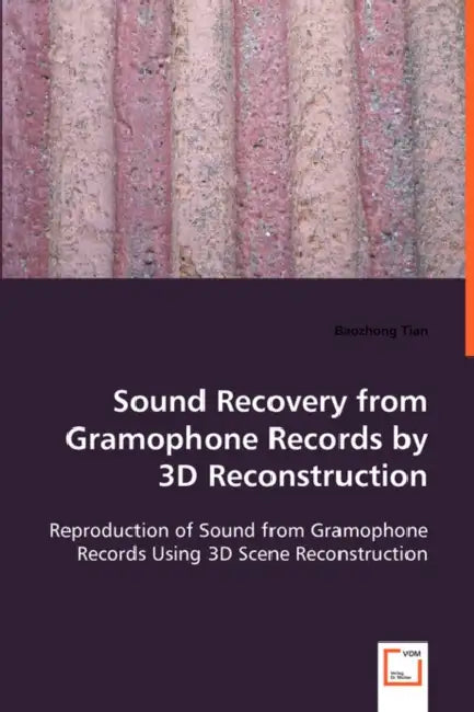 Sound Recovery from Gramophone Records by 3D Reconstruction by Baozhong Tian