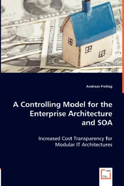 A Controlling Model for the Enterprise Architecture and SOA by Andreas Freitag