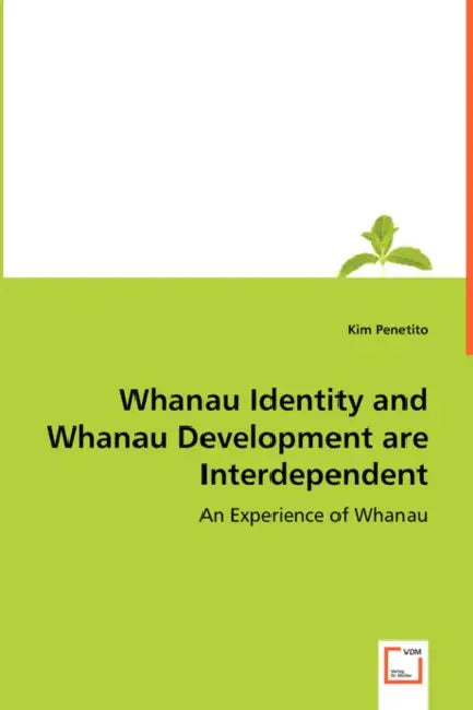 Whanau Identity and Whanau Development are Interdependent by Kim Penetito