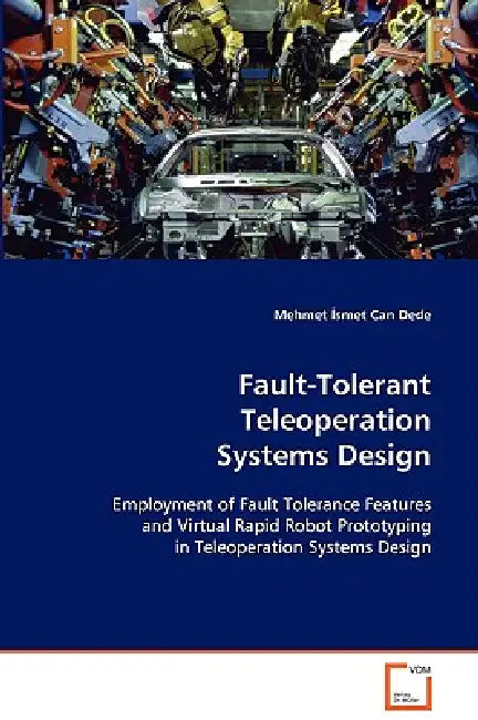 Fault-Tolerant Teleoperation Systems Design by Mehmet İsmet Can Dede