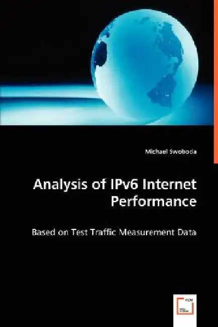 Analysis of IPv6 Internet Performance by Michael Swoboda