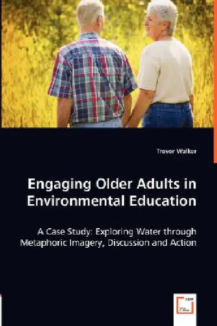 Engaging Older Adults in Environmental Education by Trevor Walker