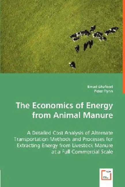 The Economics of Energy from Animal Manure by Emad Ghafoori, Peter Flynn