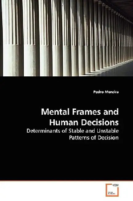 Mental Frames and Human Decisions by Pedro Moreira