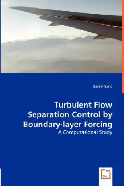 Turbulent Flow Separation Control by Boundary-layer Forcing - A Computational Study by Sanjin Saric